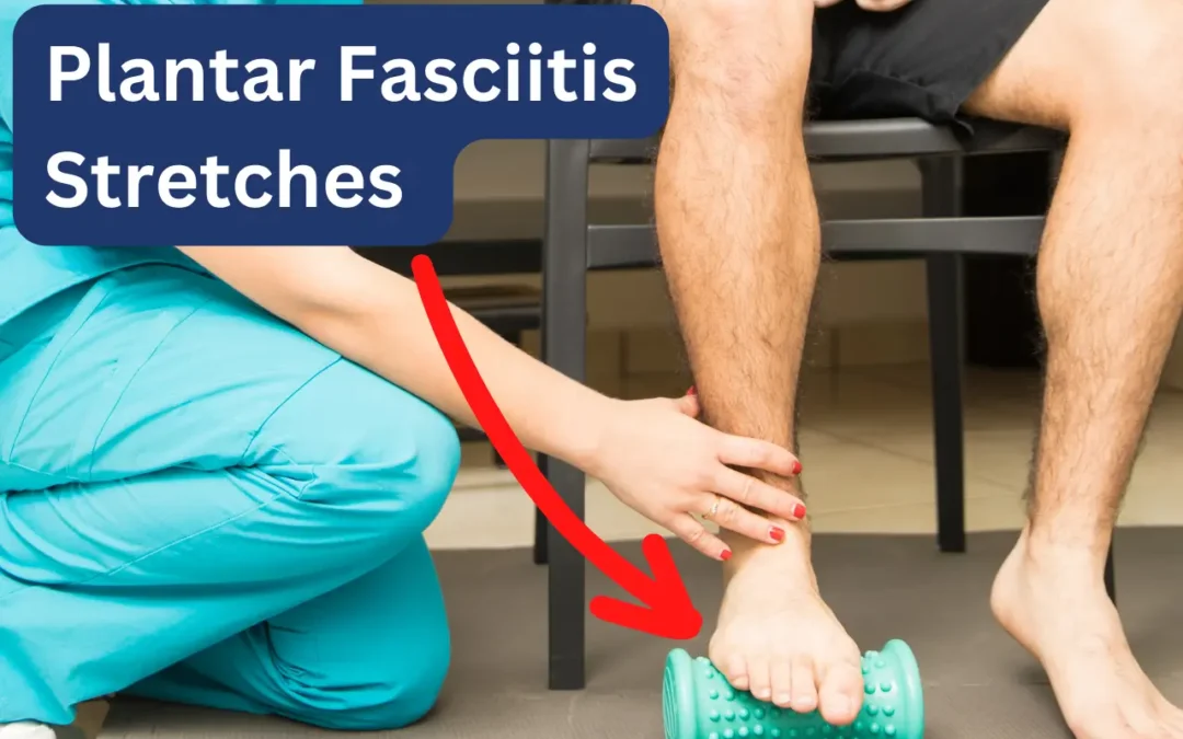 Plantar Fasciitis Stretches You Should Know